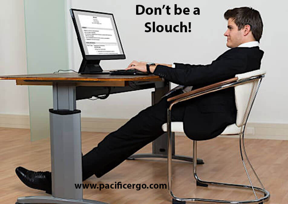 Slouching is very harmful to your body when working on a computer