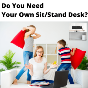 Do you need a sit stand desk?